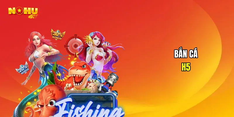 Bắn cá h5