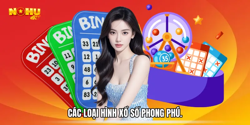 Các loại hình xổ số phong phú.
