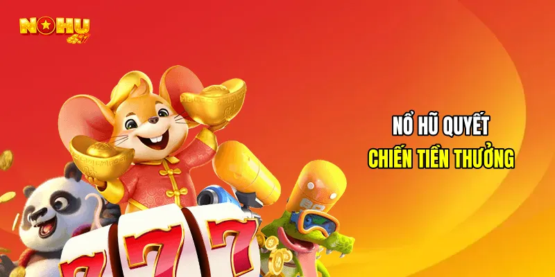 Nổ hũ quyết chiến tiền thưởng